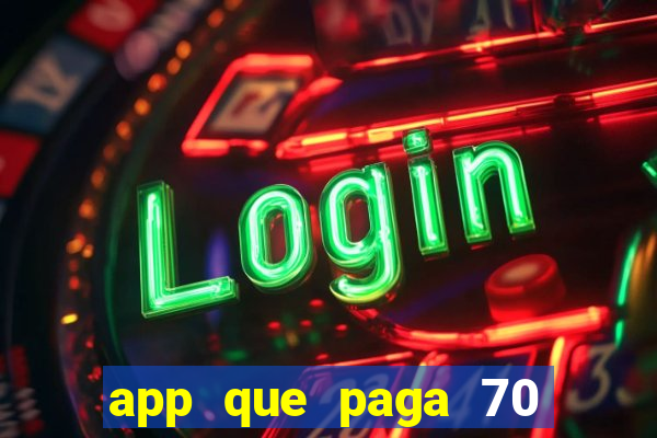 app que paga 70 reais para se cadastrar